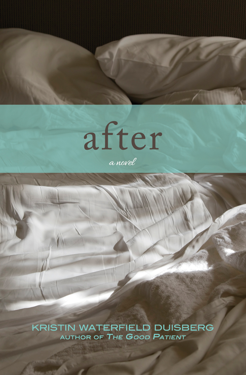 After: a novel by Kristin Waterfield Duisberg
