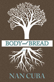 Body and Bread: a novel by Nan Cuba