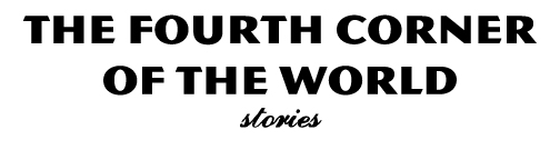 The Fourth Corner of the World: Stories